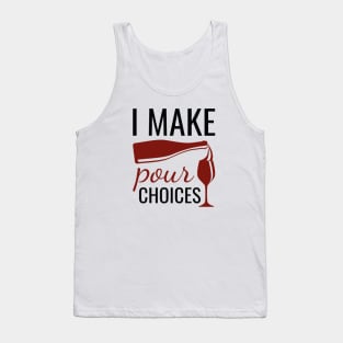 I Make Pour Choices Tank Top